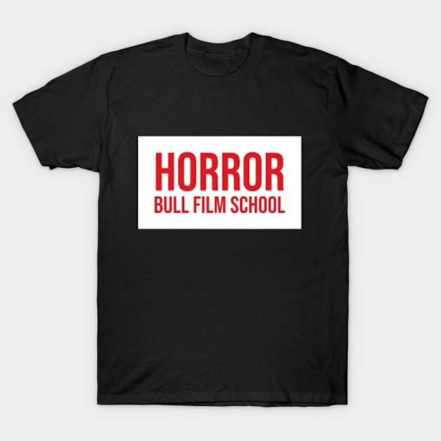 Horror Bull Film School T-Shirt by Horror Bull Film School